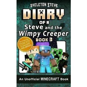 Diary of Minecraft Steve and the Wimpy Creeper - Book 3: Unofficial Minecraft Books for Kids, Teens, & Nerds - Adventure Fan Fiction Diary Series, Pap imagine