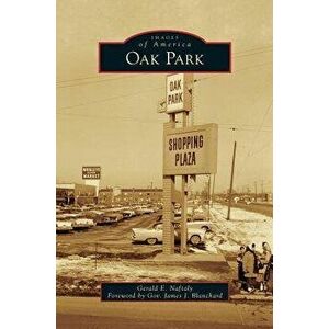 Oak Park, Hardcover - Gerald E. Naftaly imagine