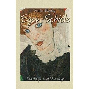 Egon Schiele: Paintings and Drawings - Jessica Findley imagine