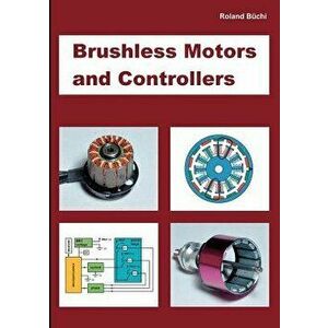 Brushless Motors and Controllers, Paperback - Roland B. Chi imagine