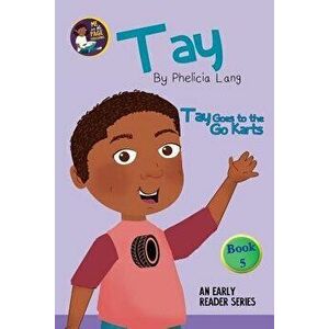 Tay Goes to the Go Karts, Paperback - Phelicia Lang imagine