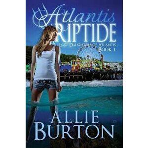 Atlantis Riptide: Lost Daughters of Atlantis, Paperback - Allie Burton imagine