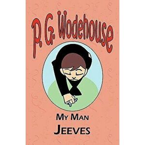 My Man Jeeves - From the Manor Wodehouse Collection, a selection from the early works of P. G. Wodehouse, Paperback - P. G. Wodehouse imagine