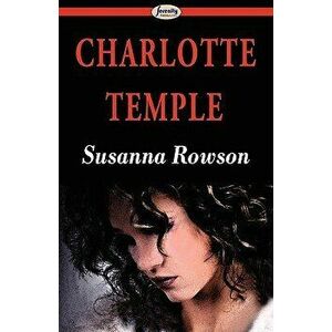 Charlotte Temple - Susanna Haswell Rowson imagine