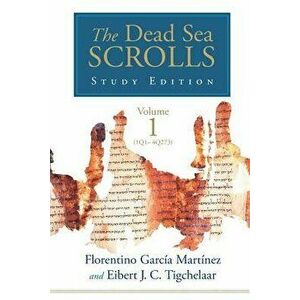 The Dead Sea Scrolls Study Edition, vol. 1 (1Q1-4Q273), Paperback - Florentino Garcia Martinez imagine