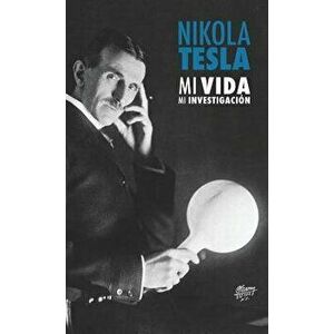 Nikola Tesla: Mi Vida, Mi Investigación, Hardcover - Nikola Tesla imagine