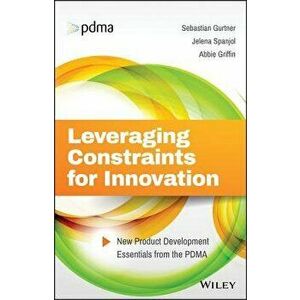 Leveraging Constraints for Innovation: New Product Development Essentials from the PDMA - Sebastian Gurtner imagine