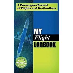 My Flight Logbook: A Passengers Record of Flights and Destinations, Hardcover - J. Dane Hunter imagine