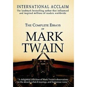 The Complete Essays of Mark Twain, Paperback - Mark Twain imagine