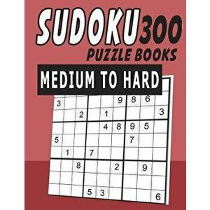 Sudoku Puzzle Books Medium to Hard 300, Paperback - Jissie Tey imagine