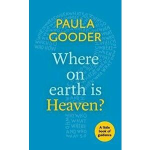 Where on Earth Is Heaven?: A Little Book of Guidance - Paula Gooder imagine
