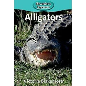 Alligators, Paperback - Victoria Blakemore imagine