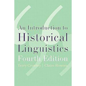 An Introduction to Historical Linguistics, 4th Edition, Paperback - Terry Crowley imagine