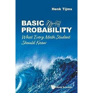 Basic Probability: What Every Math Student Should Know, Paperback - Henk Tijms imagine