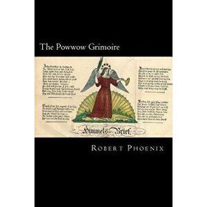 The Powwow Grimoire, Paperback - Robert Phoenix imagine