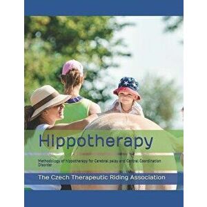 Hippotherapy: A Methodology of Hippotherapy for Cerebral Palsy and Central Coordination Disorder, Paperback - Vera Lantelme-Faisan imagine