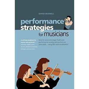 Performance Strategies for Musicians, Paperback - David Buswell imagine