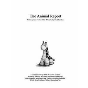The Animal Report, Paperback - John Swartzwelder imagine