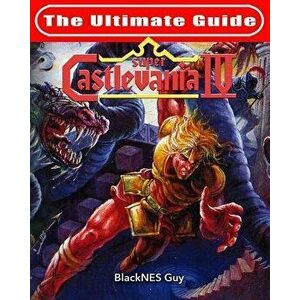 Snes Classic: The Ultimate Guide to Castlevania IV, Paperback - Blacknes Guy imagine