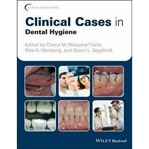 Clinical Cases in Dental Hygiene, Paperback - Cheryl M. Westphal Theile imagine