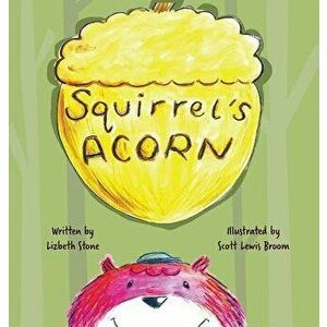 Squirrel's Acorn, Hardcover - Lizbeth Stone imagine