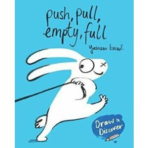 Push, Pull, Empty, Full: Draw & Discover, Paperback - Yasmeen Ismail imagine