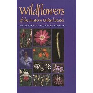 Wildflowers of the Eastern United States, Paperback - Wilbur H. Duncan imagine