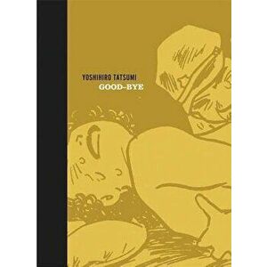 Good-Bye, Hardcover - Yoshihiro Tatsumi imagine