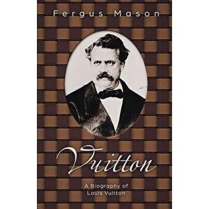 Vuitton: A Biography of Louis Vuitton, Paperback - Lifecaps imagine