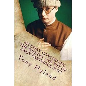 An Essay Concerning the Wisdom and Wit of Andy Partridge (Xtc): His 50 Greatest Songs, Paperback - Tony Hyland imagine