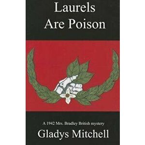 Laurels Are Poison, Paperback - Gladys Mitchell imagine