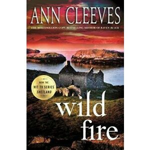 Wild Fire: A Shetland Island Mystery, Paperback - Ann Cleeves imagine