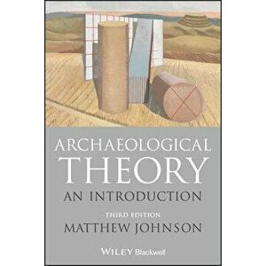 Archaeological Theory: An Introduction, Paperback - Matthew Johnson imagine