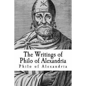 The Writings of Philo of Alexandria, Paperback - Philo of Alexandria imagine