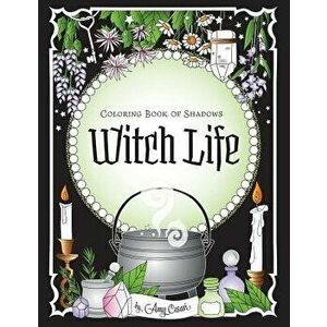 Coloring Book of Shadows: Witch Life, Paperback - Amy Cesari imagine
