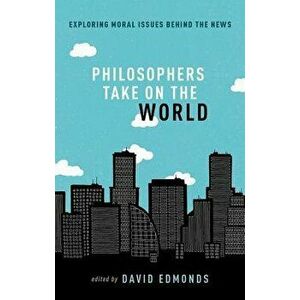 Philosophers Take on the World, Paperback - David Edmonds imagine