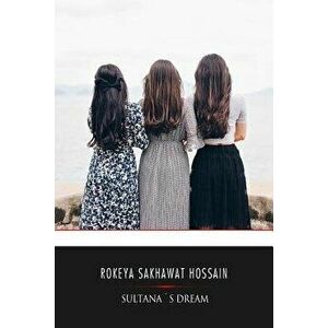 Sultana's Dream, Paperback - Rokeya Sakhawat Hossain imagine