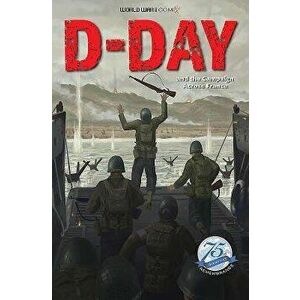 D-Day and the Campaign Across France, Paperback - Jay Wertz imagine