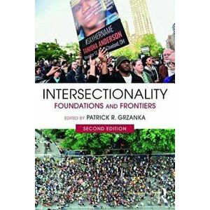Intersectionality: Foundations and Frontiers, Paperback - Patrick R. Grzanka imagine