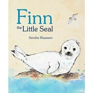 Finn the Little Seal, Paperback - Sandra Klaassen imagine