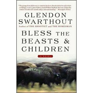 Bless the Beasts & Children - Glendon Swarthout imagine