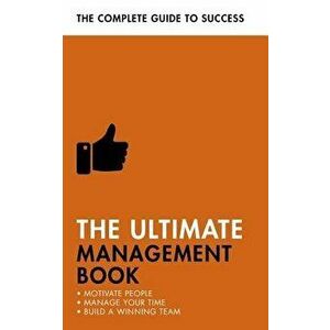 The Ultimate Management Book: Motivate People, Manage Your Time, Build a Winning Team, Paperback - Martin Manser imagine