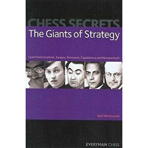 Chess Secrets: The Giants of Strategy, Paperback - Neil McDonald imagine