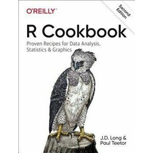R Cookbook: Proven Recipes for Data Analysis, Statistics, and Graphics, Paperback - Jd Long imagine