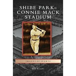 Shibe Park-Connie Mack Stadium, Hardcover - Rich Westcott imagine