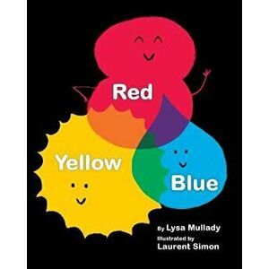 Red Yellow Blue, Hardcover - Lysa Mullady imagine