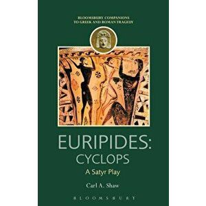 Euripides: Cyclops: A Satyr Play, Paperback - Carl A. Shaw imagine