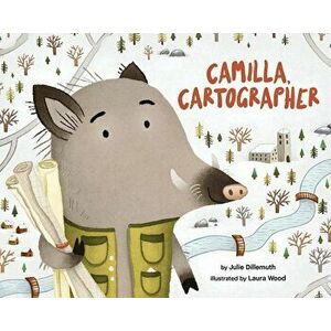 Camilla, Cartographer, Hardcover - Julie Dillemuth imagine