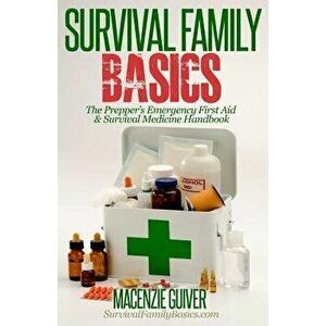 The Prepper's Emergency First Aid & Survival Medicine Handbook, Paperback - Macenzie Guiver imagine