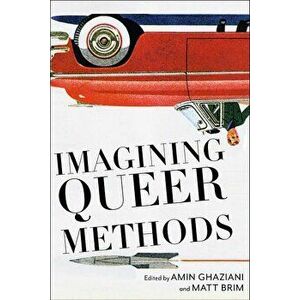 Imagining Queer Methods, Paperback - Amin Ghaziani imagine